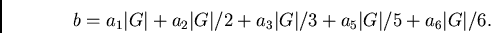 \begin{displaymath}
b = a_1 \vert G\vert + a_2 \vert G\vert/2 + a_3 \vert G\vert/3 + a_5 \vert G\vert/5 + a_6 \vert G\vert/6.
\end{displaymath}