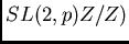 $SL(2,p) Z/ Z)$