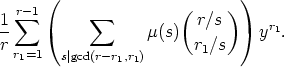       (                (     ))
1 r sum -1       sum             r/s      r1
r-                 m(s) r /s     y .
  r1=1   s|gcd(r-r1,r1)      1
