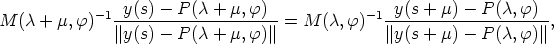 -1 y(s)- P (c + m,f) -1 y(s + m) - P (c,f)
M (c + m, f) ---------------------= M (c, f) ---------------------,
||y(s)- P (c + m,f) || || y(s + m) - P (c,f) ||