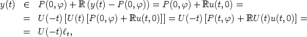 y(t)   (-  P (0,f) + R (y(t)-  P(0,f)) =  P(0,f) + Ru(t, 0) =

      =  U (- t)[U(t)[P (0, f) + Ru(t,0)]] = U(- t)[P(t,f) + RU  (t)u(t,0)] =
      =  U (- t)lt,
