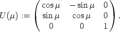          (                   )
           cos m  - sinm   0
U (m) :=    sinm    cosm    0   .

             0       0     1
