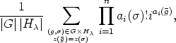                   n
---1----    sum      prod   a (s)!iai(g),
|G ||Hc |              i
         (g,sz()g (- )=Gz(sH)c i=1
