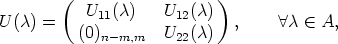        (   U  (c)   U   (c) )
U(c) =      11        12     ,      A c  (-  A,
         (0)n- m,m   U22(c)
