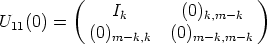          (                      )
              Ik       (0)k,m- k
U11(0) =   (0)m- k,k  (0)m -k,m -k
