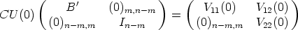        (                    )    (                  )
            B'      (0)m,n- m         V11(0)    V12(0)
CU (0)   (0)n-m,m    In- m     =   (0)n-m,m   V22(0)
