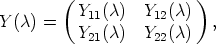         (                )
Y (c) =   Y11(c)  Y12(c)   ,
          Y21(c)  Y22(c)
