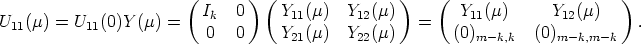                        (       ) (                )   (                      )
U  (m) = U  (0)Y (m) =   Ik  0     Y11(m)  Y12(m)   =    Y11(m)      Y12(m)     .
 11        11             0   0     Y21(m)  Y22(m)       (0)m -k,k   (0)m -k,m -k  