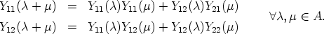 Y11(c + m)  =   Y11(c)Y11(m) + Y12(c)Y21(m)
                                                 A c, m  (-  A.
Y12(c + m)  =   Y11(c)Y12(m) + Y12(c)Y22(m)
