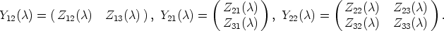                                       ( Z  (c) )            ( Z  (c)  Z  (c) )
Y12(c) = ( Z12(c)  Z13(c) ), Y21(c) =     21      , Y22(c) =    22       23      .
                                        Z31(c)                Z32(c)  Z33(c)
