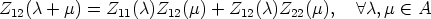 Z12(c + m) = Z11(c)Z12(m) +  Z12(c)Z22(m),    A c,m  (-  A
