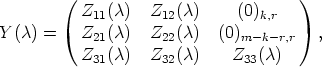         (                            )
          Z11(c)  Z12(c)     (0)k,r
Y(c) =    Z21(c)  Z22(c)   (0)m- k-r,r   ,
          Z  (c)  Z   (c)    Z  (c)
           31       32        33
