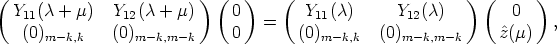 (                        ) (   )    (                      ) (     )
  Y11(c + m)  Y12(c + m)     0        Y11(c)      Y12(c)        0
   (0)m- k,k   (0)m -k,m -k    0   =    (0)m -k,k   (0)m-k,m-k     ^z(m)  ,
