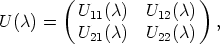         (                )
U (c) =   U11(c)  U12(c)   ,
          U21(c)  U22(c)
