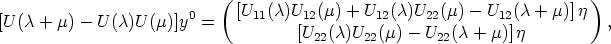                           (                                              )
                       0     [U11(c)U12(m) + U12(c)U22(m) -  U12(c + m)]j
[U (c + m) - U (c)U (m)]y  =           [U22(c)U22(m) - U22(c + m)]j           ,
