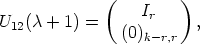              (         )
U12(c + 1) =      Ir     ,
                (0)k- r,r
