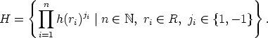      {  n                                    }
        prod       ji
H  =      h(ri)  |n  (-  N, ri  (-  R, ji  (-  {1,- 1} .
       i=1
