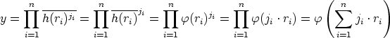                                                           (         )
     prod n-------    prod n-----ji    prod n     ji   prod n                sum  n
y =    h(ri)ji =    h(ri)  =    f(ri)  =     f(ji .ri) = f     ji .ri
    i=1          i=1          i=1          i=1                i=1
